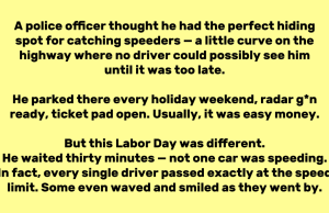 A police officer had a perfect hiding place